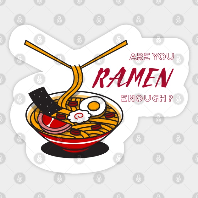 Are you Ramen enough? Sticker by Harry C